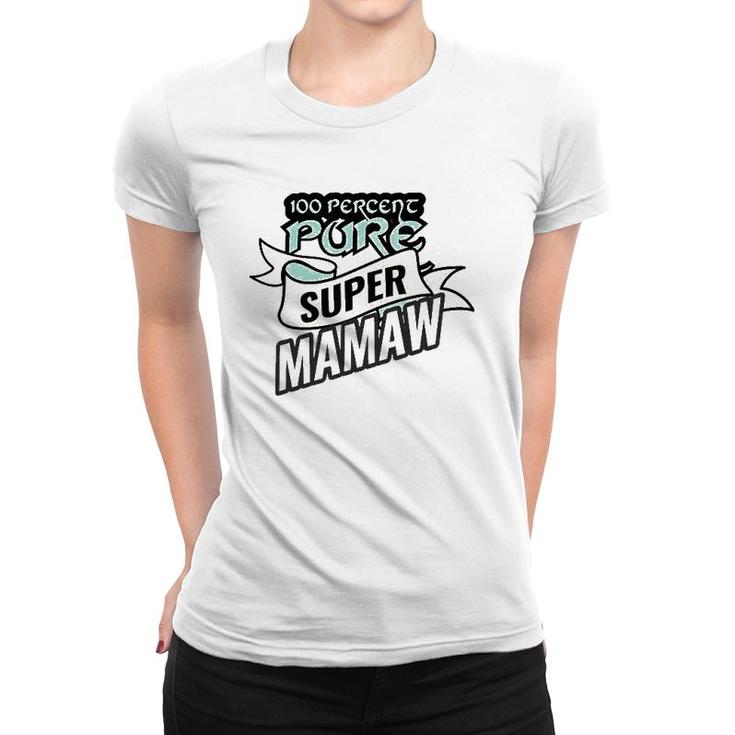100 Pure Super Mamaw Funny Mother's Day Grandma Gift Women T-shirt