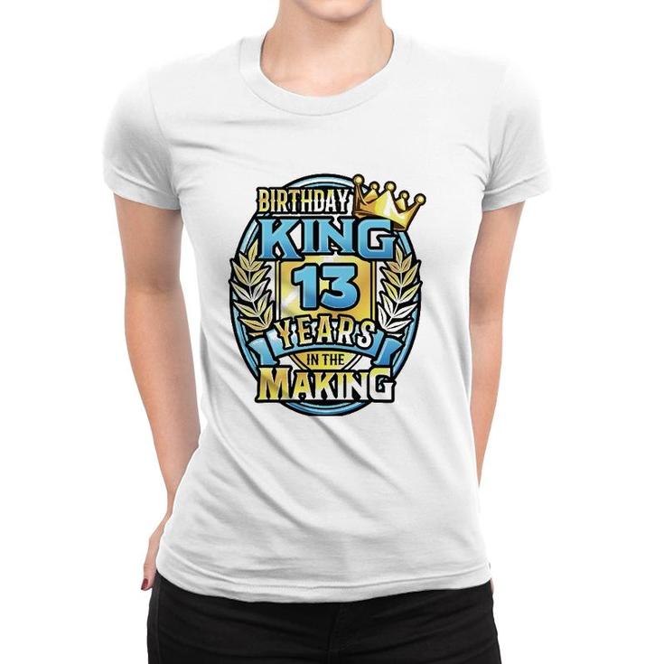 13Th Birthday King Turning 13 Years Old B-Day 13Th Birthday Women T-shirt