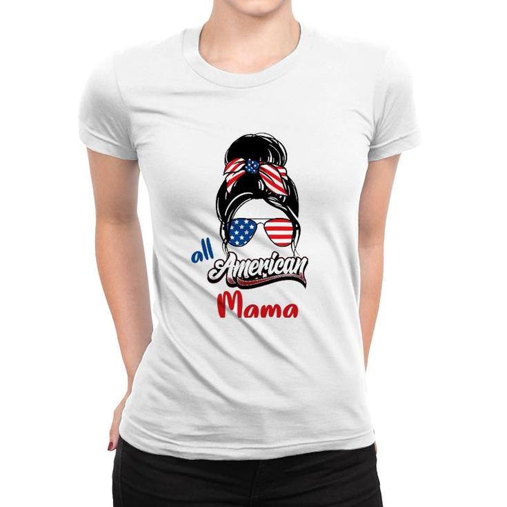 4Th Of July All American Mama Messy Bun All American Mama Women T-shirt