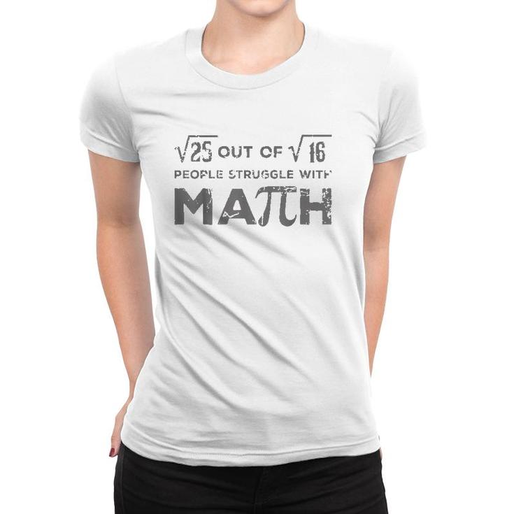 5 Out Of 4 People Struggle With Math Funny Math Teacher Women T-shirt