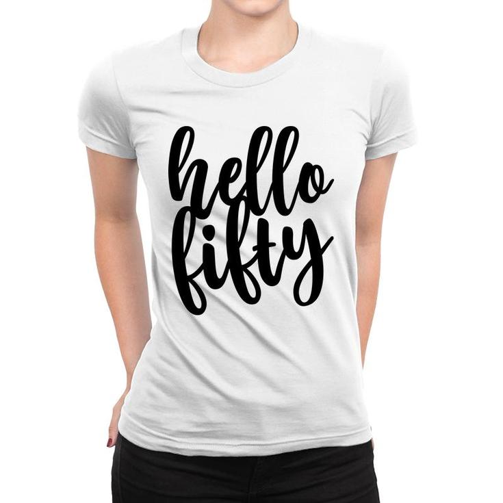 50Th Birthday Gift Funny Hello Fifty Women T-shirt