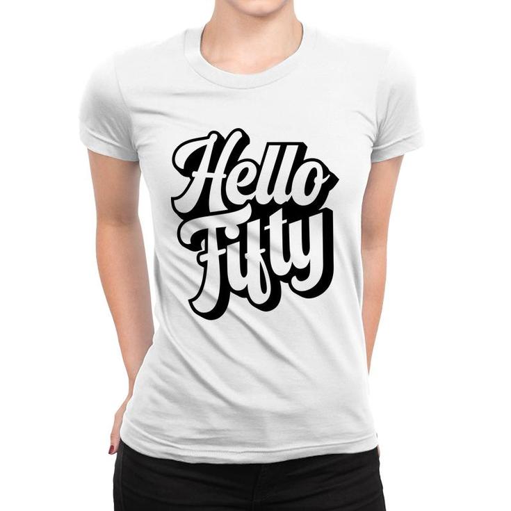 50Th Birthday Gift Hello Fifty Graphic Birthday Women T-shirt