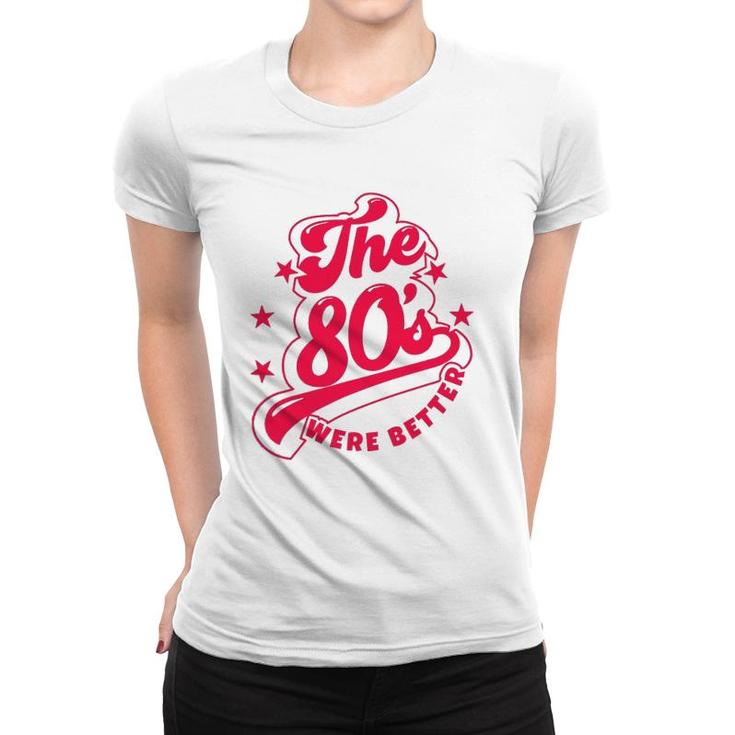 80'S Lover The 80S Were Better Themed Music Party Women T-shirt