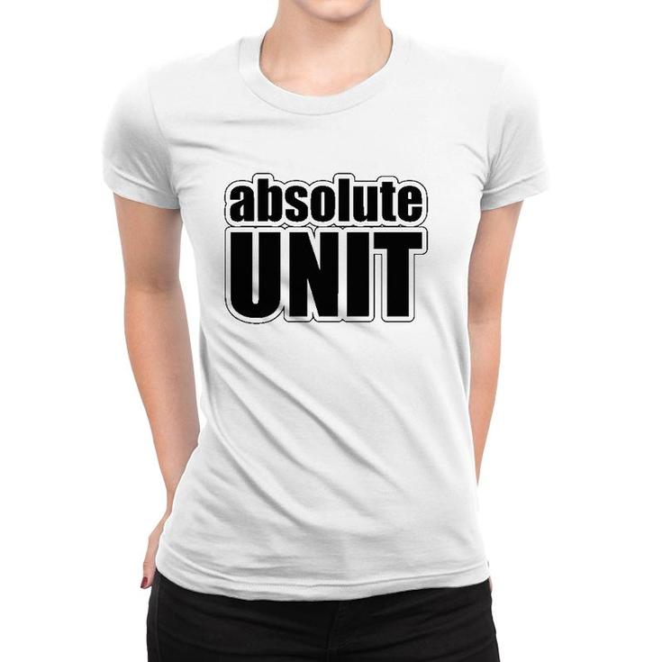 Absolute Unit Meme Gift Women T-shirt