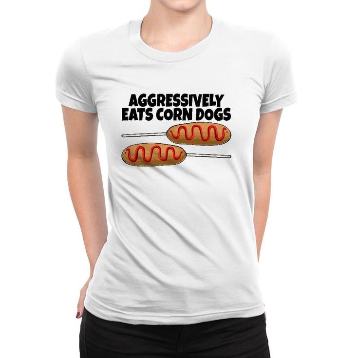 Aggressively Eat Corn Dog Corn Dogs Foodie Men Sausage Women T-shirt