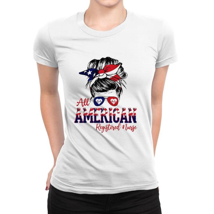 All American Registered Nurse 4Th Of July Messy Bun Flag Rn Nurse Gift Women T-shirt