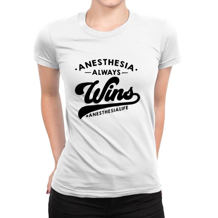 Anesthesia Always Wins Anesthesia Life Hashtag Anesthesiology Women T-shirt