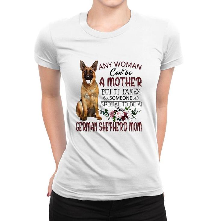 Any Woman Can Be A Mother But It Takes Someone Special To Be A German Shepherd Mom Floral Version Women T-shirt