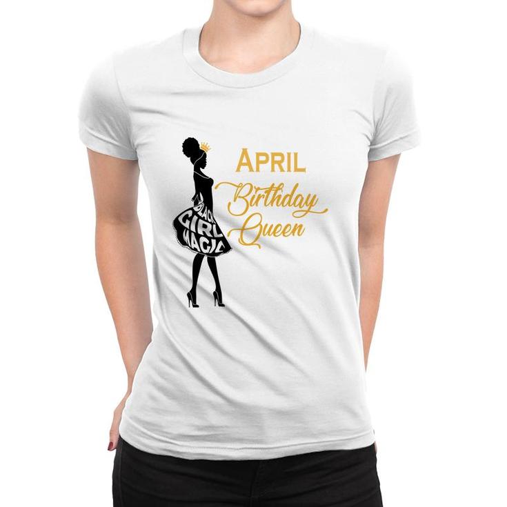 April Women April Birthday Queen Girl Magic Women T-shirt