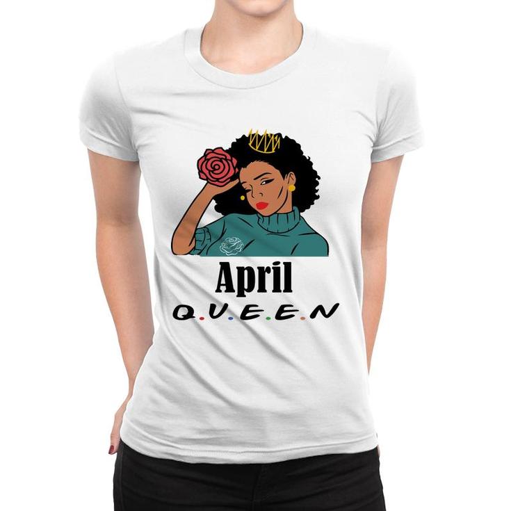 April Women April Queen Beautiful Black Women Birthday Women T-shirt