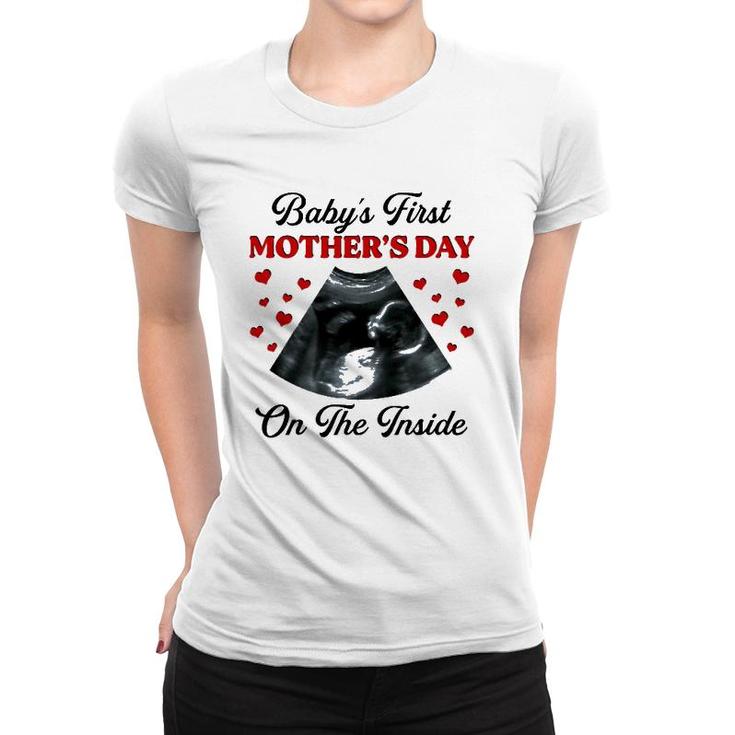 Baby's First Mother's Day On The Inside Ultrasonography Baby Women T-shirt