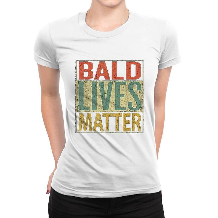 Bald Lives Matter  Funny Bald Head Women T-shirt