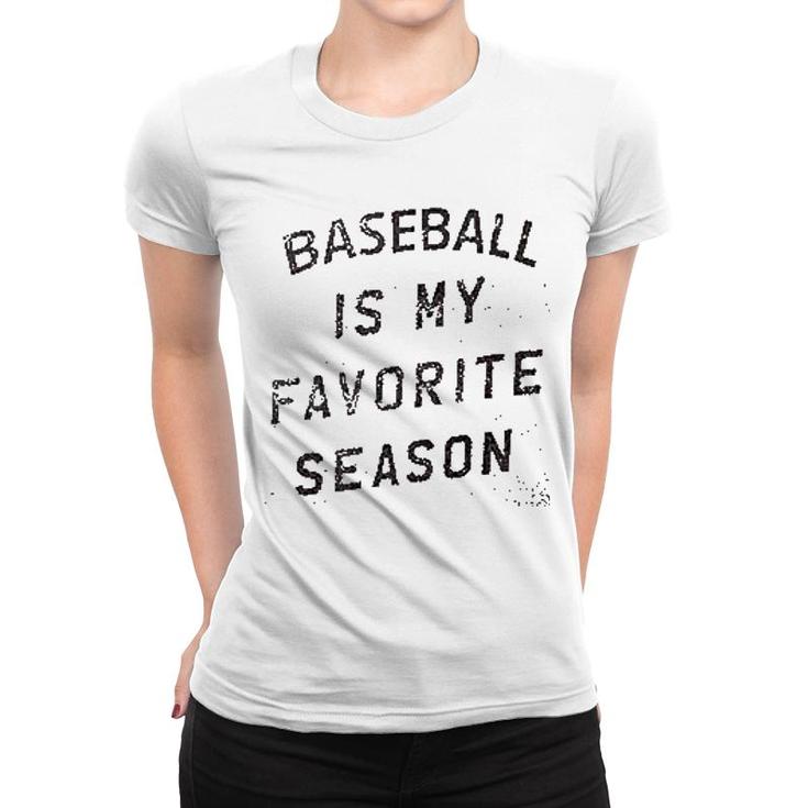 Baseball Is My Favorite Season Women T-shirt