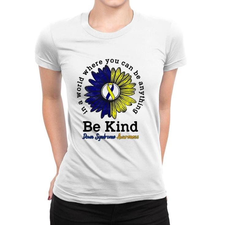 Be Kind World Down Syndrome Day Awareness Ribbon Sunflower Women T-shirt