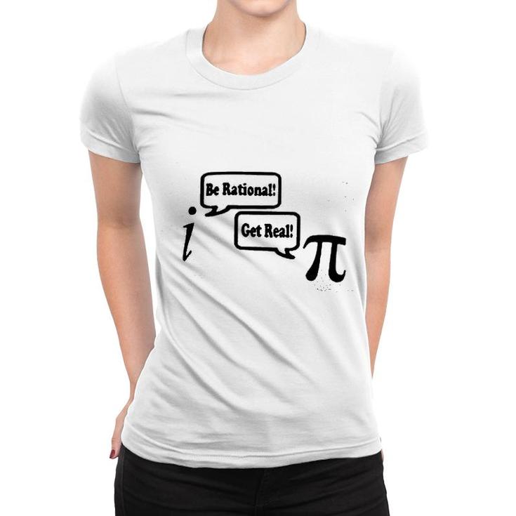 Be Rational Get Real Math Nerd Geek Funny Crewneck Women T-shirt
