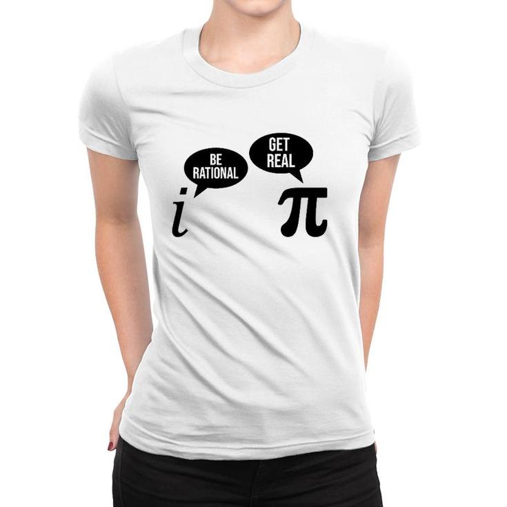 Be Rational Get Real Pi Day Funny Math Club Teacher Student Women T-shirt
