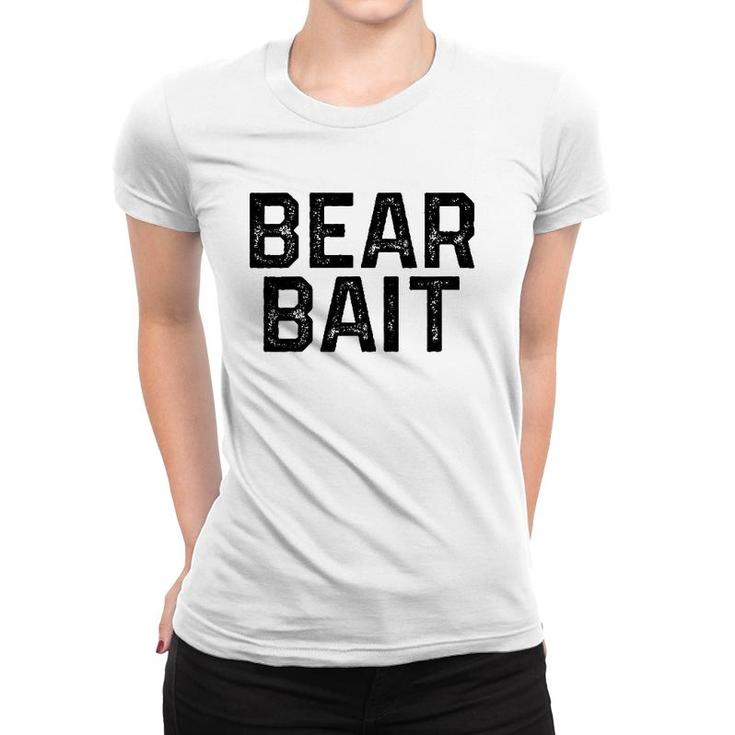 Bear Bait Gay Cruising Tee Funny Gay Pride Women T-shirt