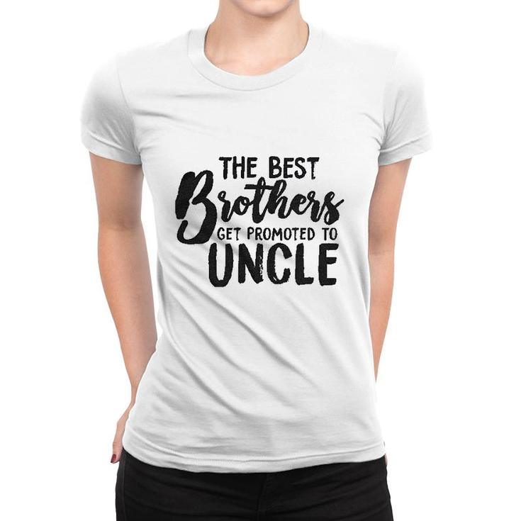 Best Brothers Get Promoted To Uncle Women T-shirt