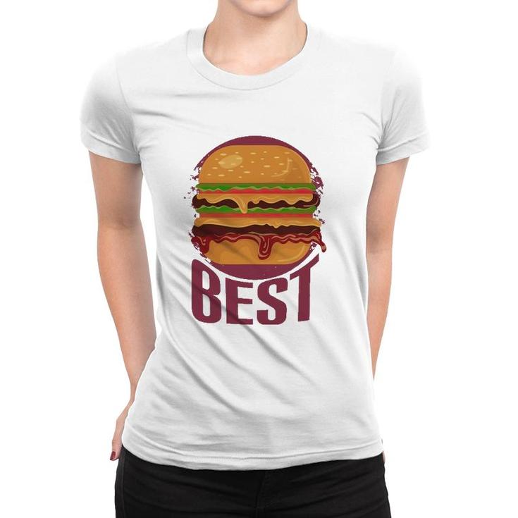 Best Burger Oozing With Cheese Mustard And Mayo Women T-shirt