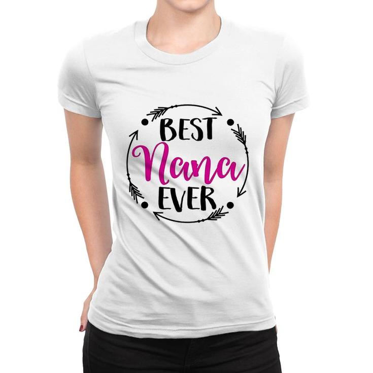 Best Nana Ever  Gift Idea For Nana Women T-shirt