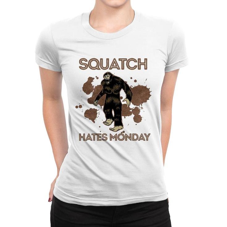 Bigfoot Squatch Hates Monday Women T-shirt