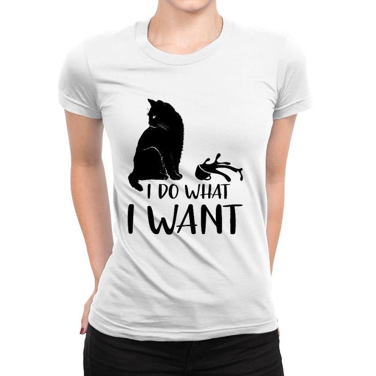 Black Cat Funny I Do What I Want Meowy Cat Lovers Women T-shirt