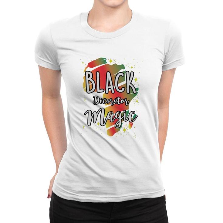 Black History Month Black Decorator Magic Proud African Job Title Women T-shirt