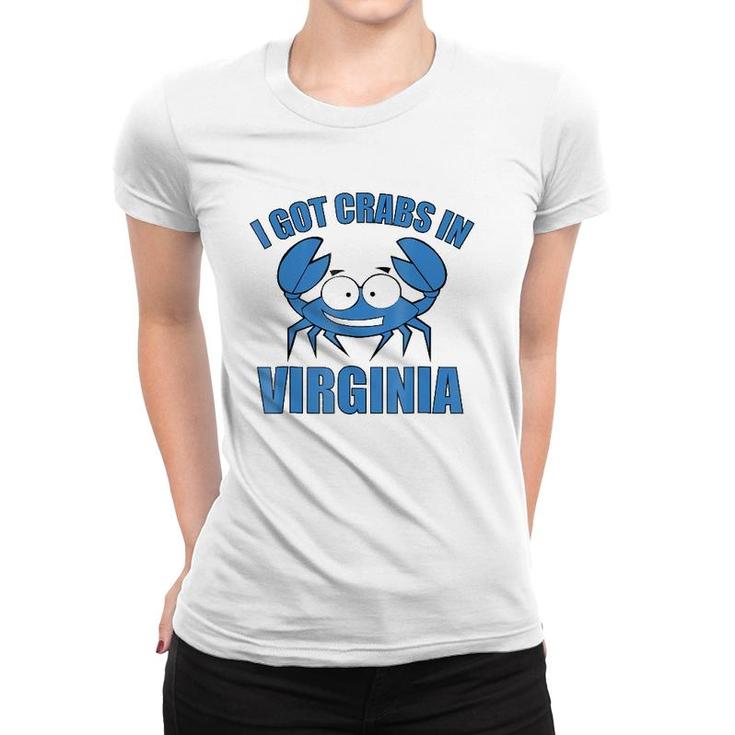 Blue Crab  I Got Crabs In Virginia Women T-shirt