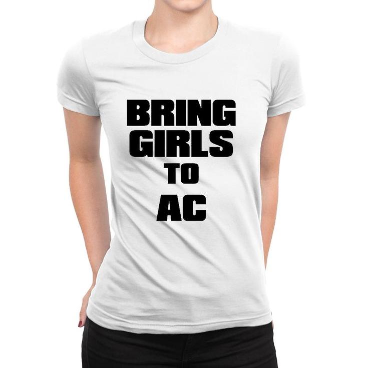 Bring Girls To Ac Wake Up The Girls Feminist Women T-shirt