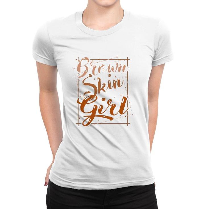 Brown Skin Girl Black Melanin Queen Magic Juneteenth Women Women T-shirt