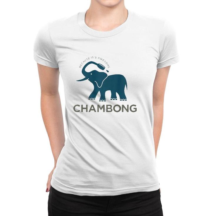 Chambong Because It's Awesome Women T-shirt