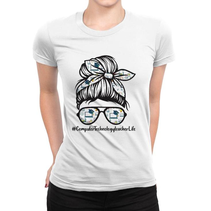 Computer Technology Teacher Messy Bun Life Hair Glasses Women T-shirt