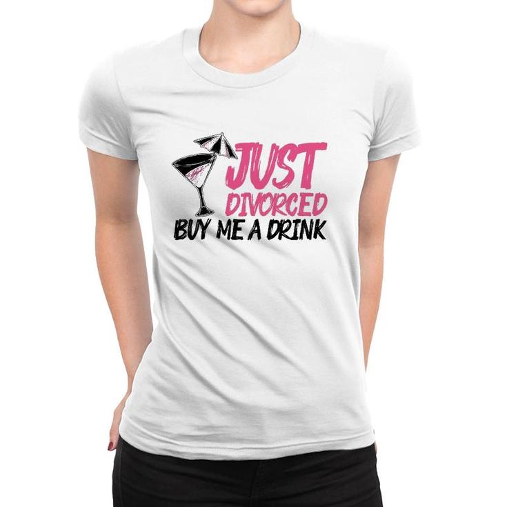 Cool Just Divorced Gift For Women Funny Buy Me A Drink Gag Women T-shirt