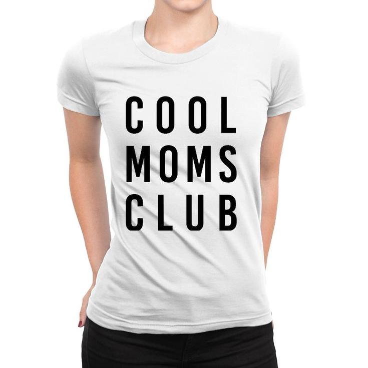 Cool Moms Club Mother's Day Women T-shirt