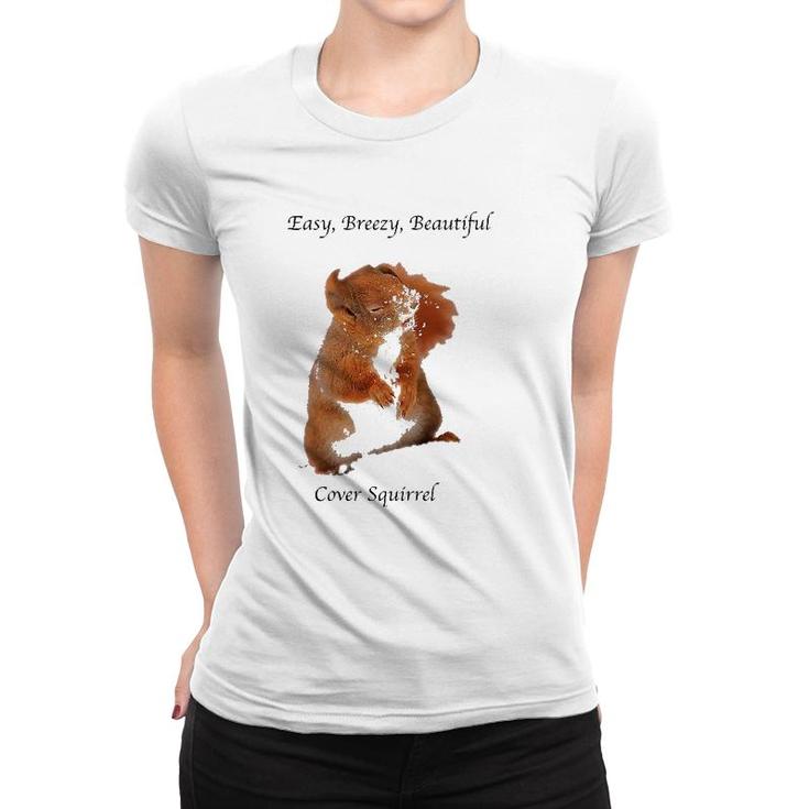 Cover Squirrel Meme Easy Breezy Beautiful Women T-shirt