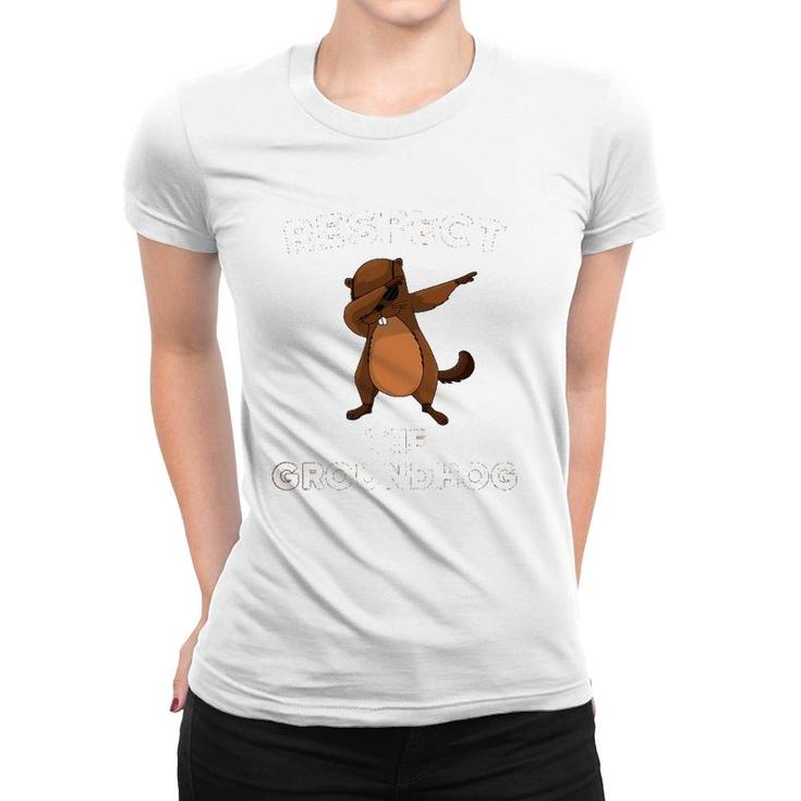 Dabbing Groundhog Day Respect The Groundhog Funny Women T-shirt