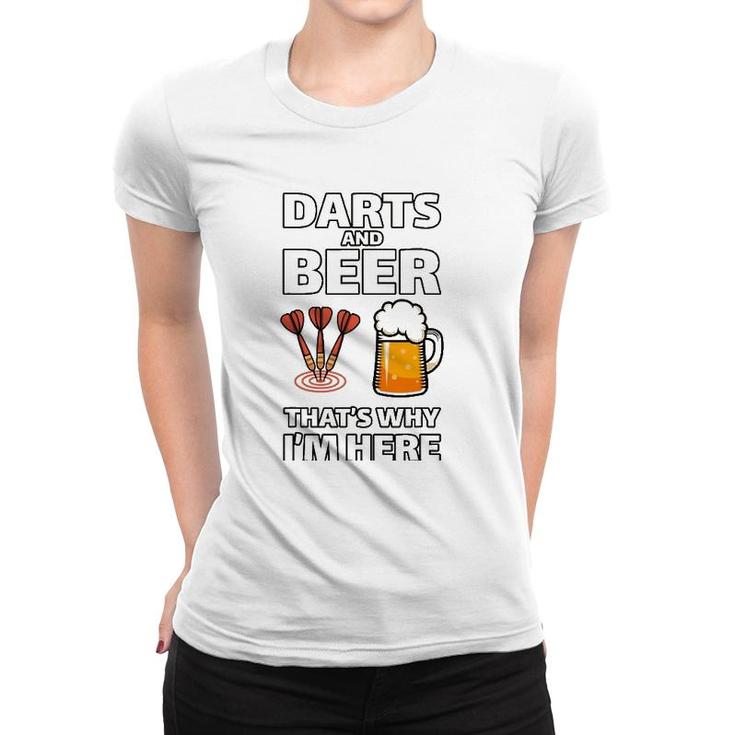 Darts And Beer That's Why I'm Here  For A Darts Fan Women T-shirt