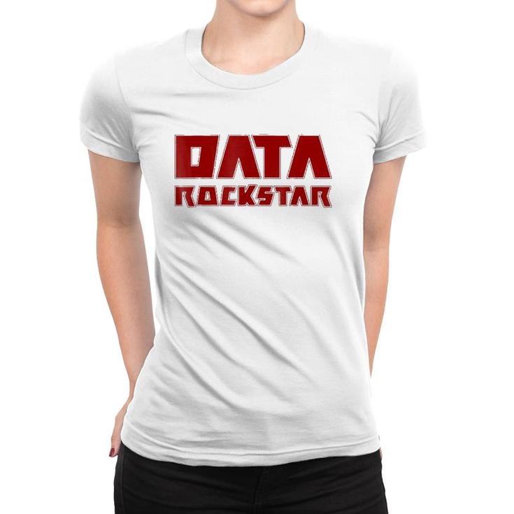 Data Rockstar Analysis Analytics Analyst Reporting Women T-shirt