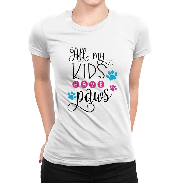 Dog Mom Mothers Day All My Kids Have Paws Women T-shirt
