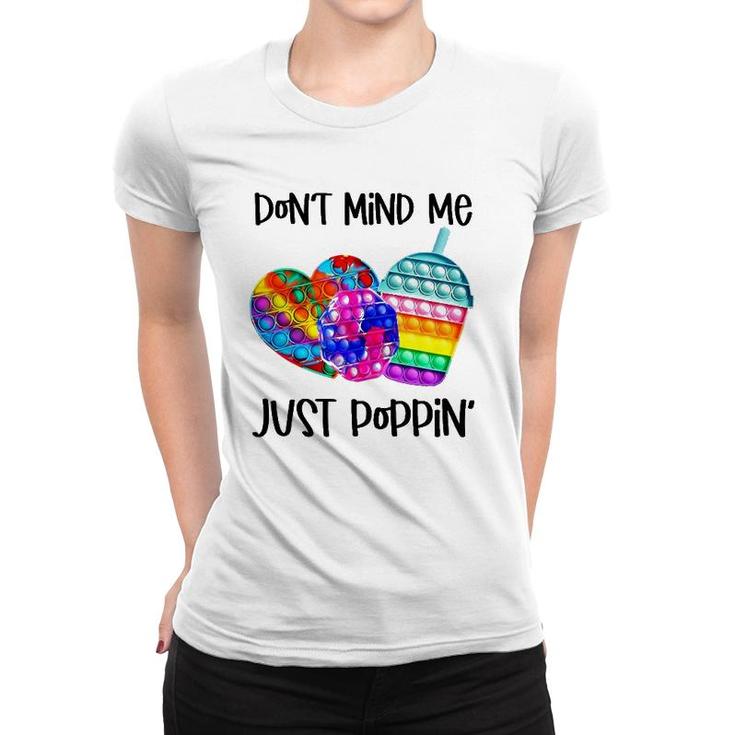 Don't Mind Me Just Poppin' Kids Funny Fidget Toy Pop It Women T-shirt