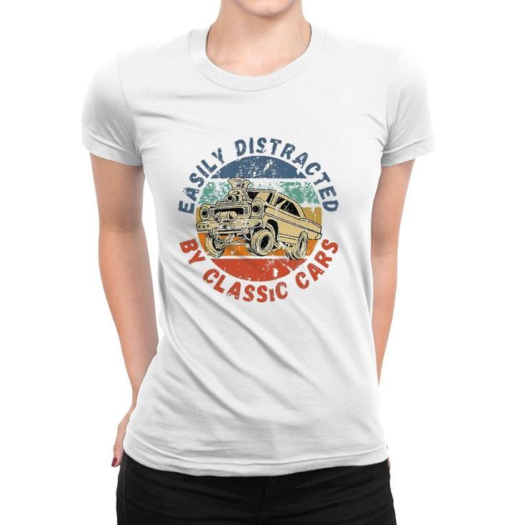 Easily Distracted By Classic Cars Funny Antique Vintage Women T-shirt