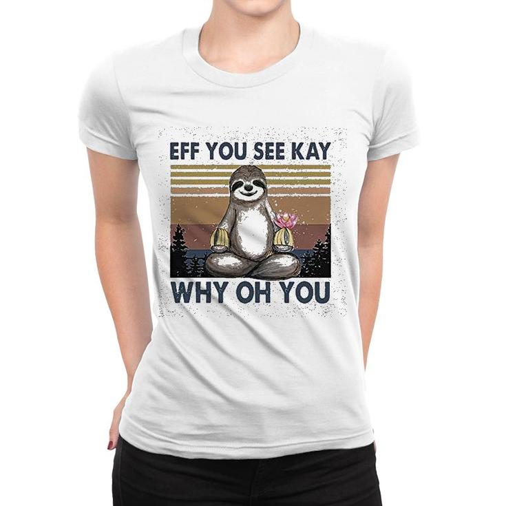 Eff You See Kay Why Oh You Women T-shirt