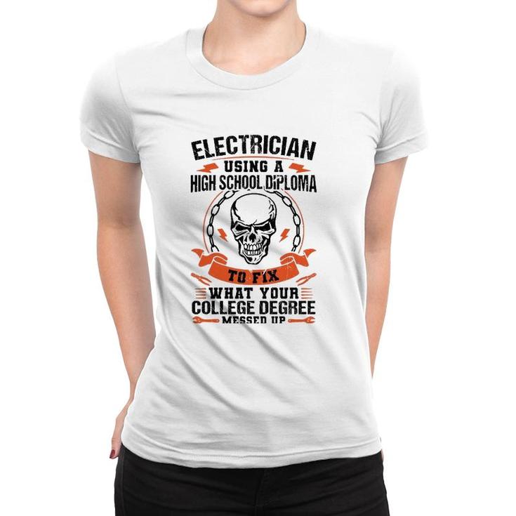 Electrician Using A High School Diploma Electric  Women T-shirt