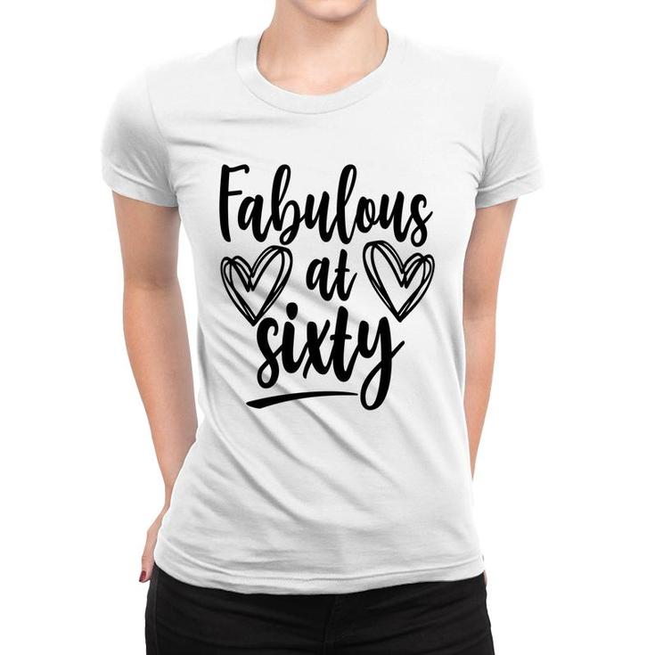 Fabulous At Sixty 60Th Birthday Heart Graphic Women T-shirt