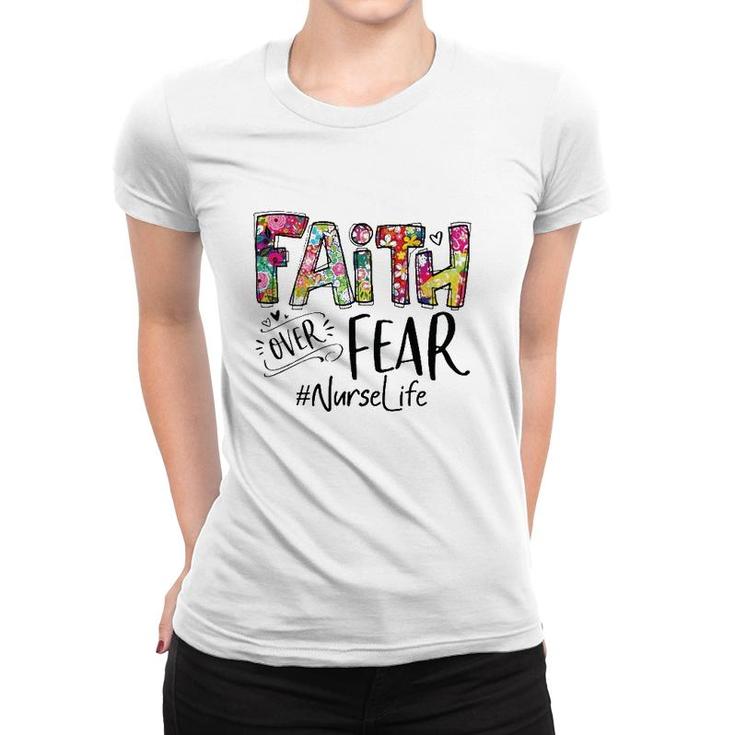 Faith Over Fear Floral Nurse Life Women T-shirt