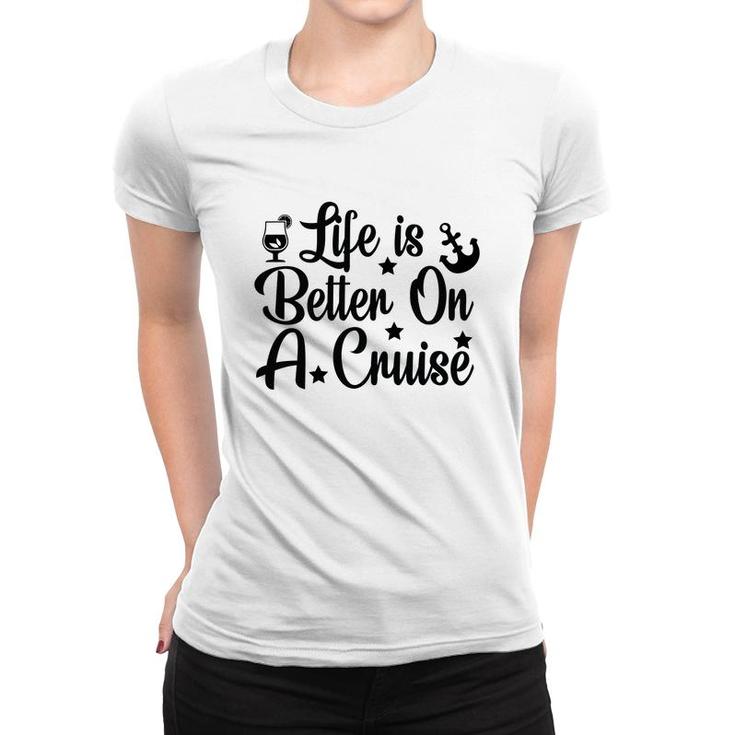 Family Cruise Squad Trip 2022 Life Is Better On A Cruise Women T-shirt