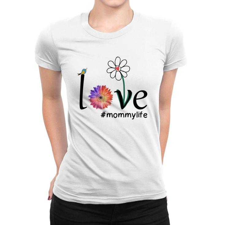 Flower Funny Love Mommy Life Women T-shirt