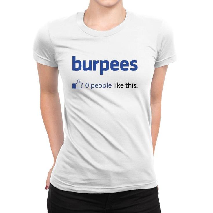 Funny Burpees 0 People Like This Women T-shirt
