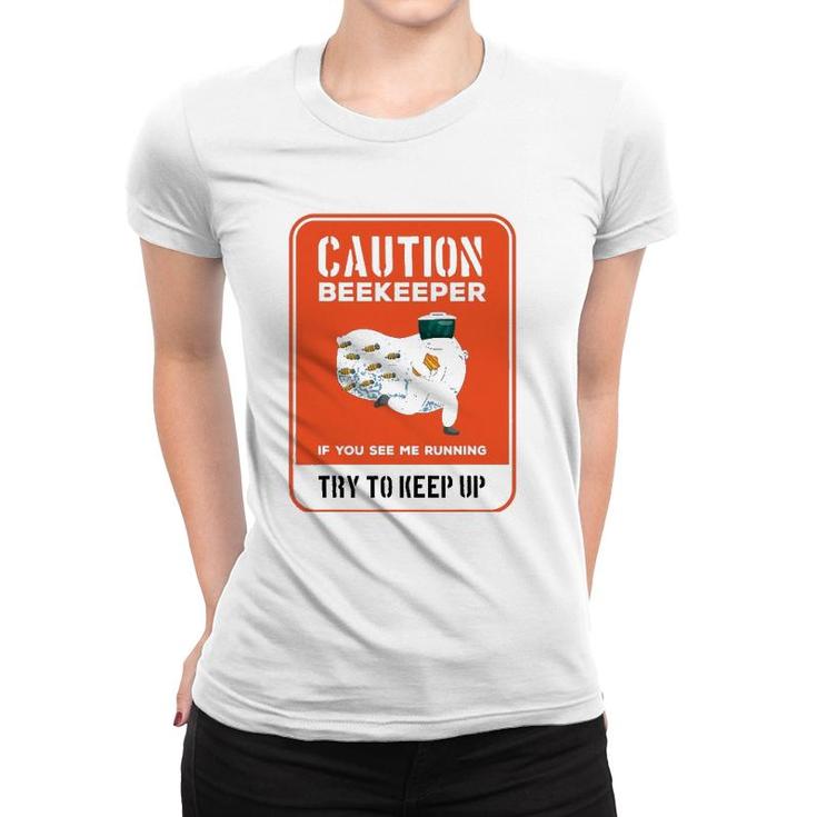 Funny Caution Beekeeper If You See Me Running Try To Keep Up Women T-shirt
