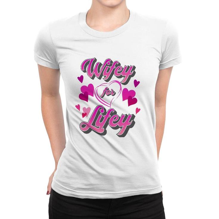Funny Cute Wifey For Lifey Bride Spouse Lady Wife Fiancée  Women T-shirt
